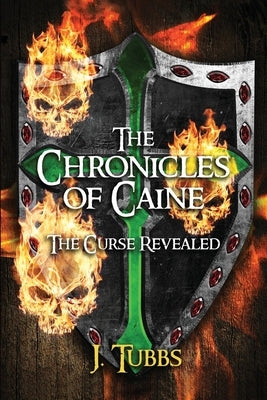 The Chronicles of Caine: The Curse Revealed by Tubbs, J.