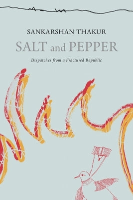 Salt and Pepper: Selected Literary Columns by Thakur, Sankarshan