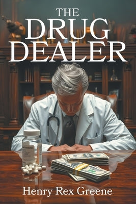 The Drug Dealer by Greene, Henry Rex