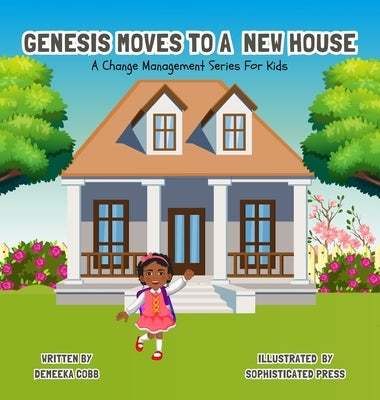 Genesis Moves To A New House: A Change Management Series For Kids by Cobb, Demeeka