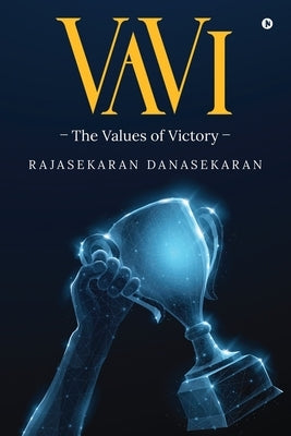 VaVi: The Values of Victory by Rajasekaran Danasekaran