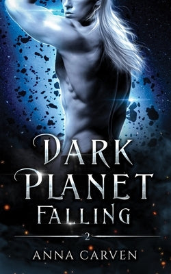 Dark Planet Falling: (Dark Planet Warriors Book 2) by Carven, Anna
