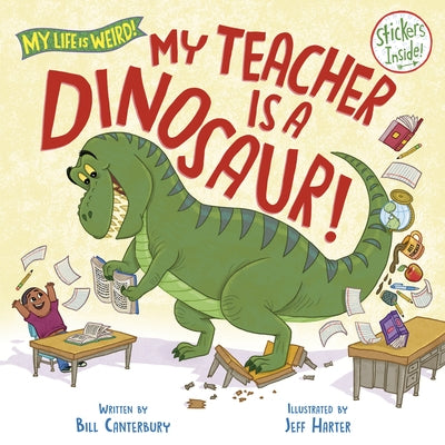 My Teacher Is a Dinosaur! by Canterbury, Bill