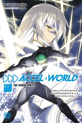 Accel World, Vol. 21 (Light Novel): The Snow Sprite by Kawahara, Reki