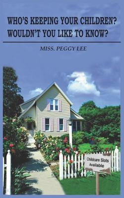 Who's Keeping Your Children? Wouldn't You Like to Know? by Lee, Peggy