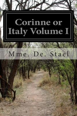 Corinne or Italy Volume I by Stael, Mme De