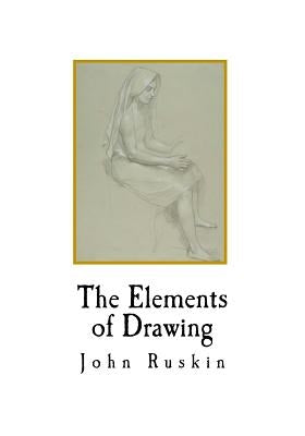The Elements of Drawing by Ruskin, John