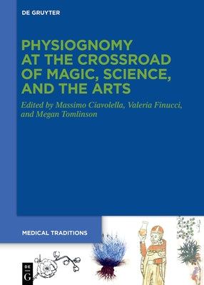Physiognomy at the Crossroad of Magic, Science, and the Arts by Ciavolella, Massimo