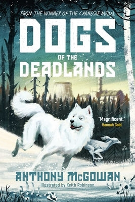 Dogs of the Deadlands: Shortlisted for the Week Junior Book Awards by McGowan, Anthony