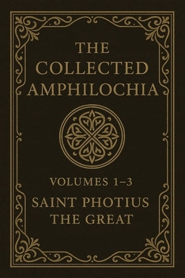 The Collected Amphilochia Volumes 1-3 by Christina, Nun