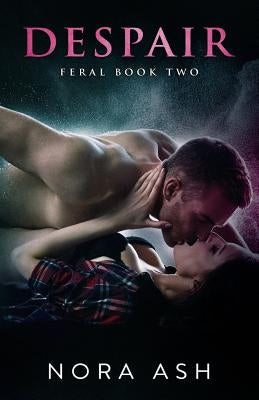 Feral: Despair by Ash, Nora