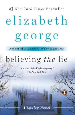 Believing the Lie: A Lynley Novel by George, Elizabeth