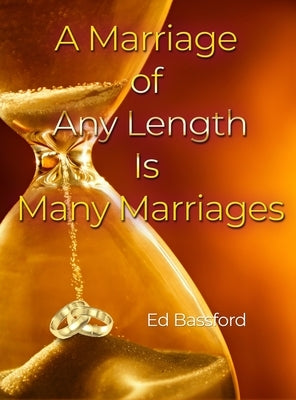 A Marriage of Any Length Is Many Marriages by Bassford, Ed