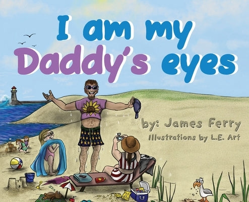 I am my Daddy's eyes by Ferry, James