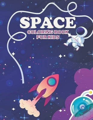 Space coloring book for kids: Fantastic Outer Space Coloring with Planets, Astronauts, Space Ships, Rockets ( Coloring Books for Children's) by Press, Mahir
