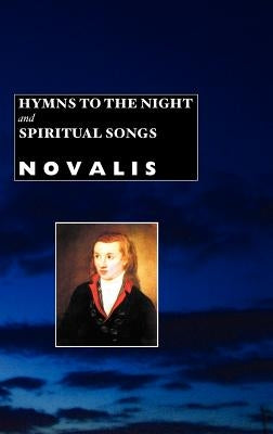 Hymns to the Night and Spiritual Songs by Novalis