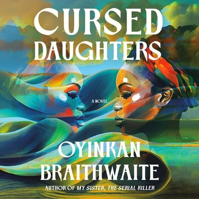 Cursed Daughters by Braithwaite, Oyinkan