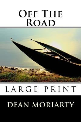Off The Road: A book for insomniacs by Moriarty, Dean