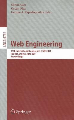 Web Engineering: 11th International Conference, Icwe 2011, Paphos, Cyprus, June 2011 Proceedings by Auer, Sören