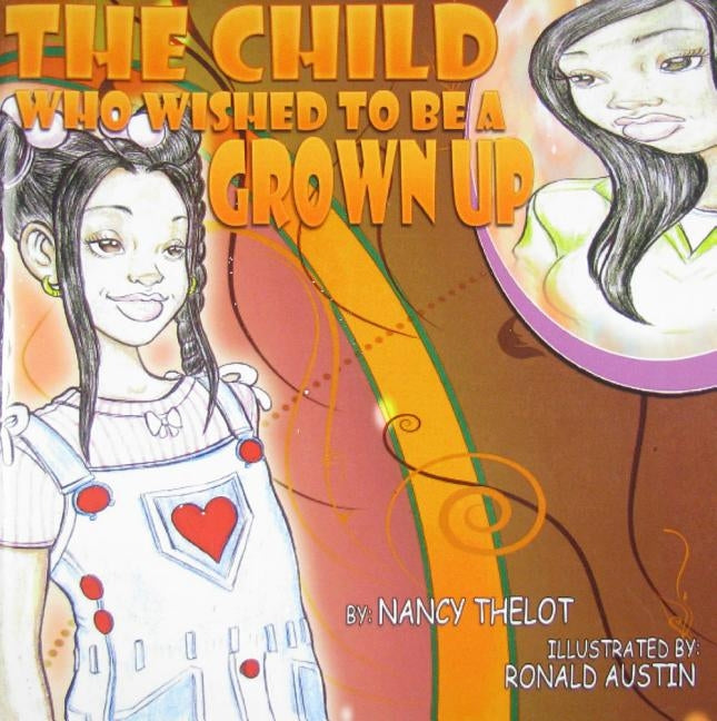 The Child Who Wished To Be A Grown Up by Thelot, Nancy