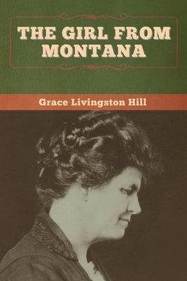 The Girl from Montana by Hill, Grace Livingston