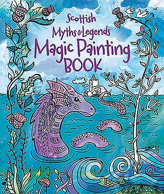 Magic Painting Book: Scottish Myths and Legends by