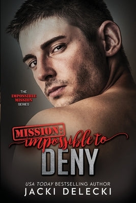 Mission: Impossible to Deny by Delecki, Jacki