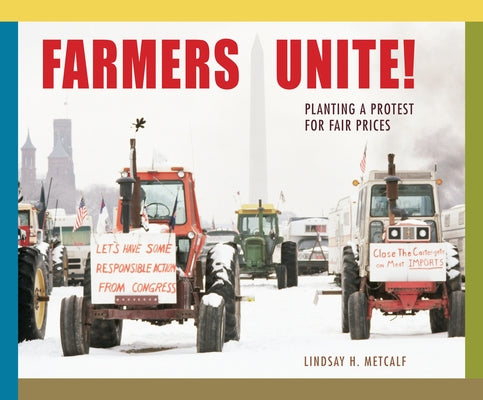 Farmers Unite!: Planting a Protest for Fair Prices by Metcalf, Lindsay H.