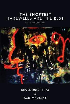 The Shortest Farewells Are the Best by Rosenthal, Chuck