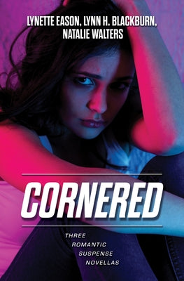 Cornered: Three Romantic Suspense Novellas by Eason, Lynette