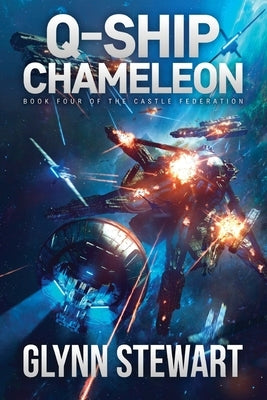 Q-Ship Chameleon: Castle Federation Book 4 by Stewart, Glynn