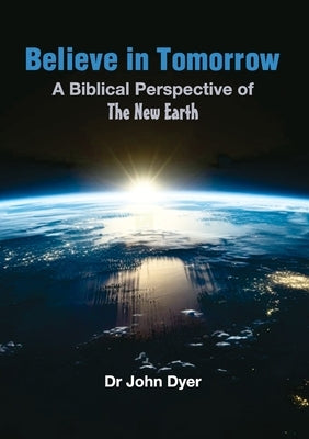 Believe in Tomorrow by Dyer, John Barry