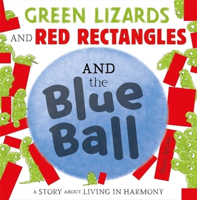 Green Lizards and Red Rectangles and the Blue Ball by Antony, Steve