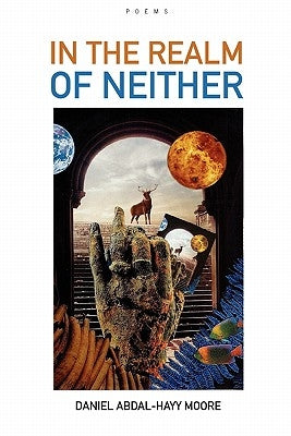 In the Realm of Neither / Poems by Moore, Daniel Abdal-Hayy