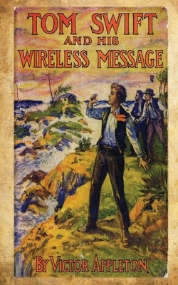 Tom Swift And His Wireless Message by Appleton, Victor