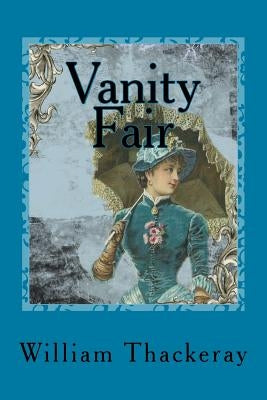 Vanity Fair by Thackeray, William Makepeace