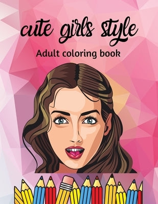 cute girls style, adult coloring book: Beautiful girls, Amazing Young Beauty With Flowers by Ntgmi, Agons