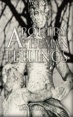 A Poetry of Human Feelings by Yacalis, Tasos