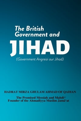 The British Government and Jihad by Ghulam Ahmad, Hadrat Mirza