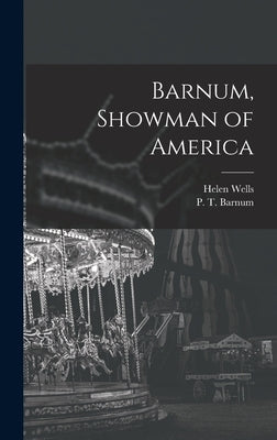 Barnum, Showman of America by Wells, Helen 1910-