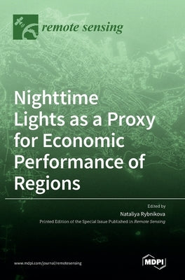 Nighttime Lights as a Proxy for Economic Performance of Regions by Rybnikova, Nataliya