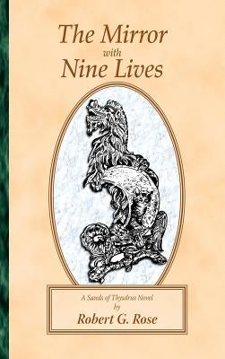 The Mirror with Nine Lives: A Sands of Thysdrus Novel by Rose, Robert G.