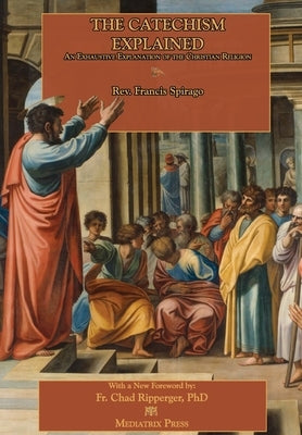 The Catechism Explained by Clarke, Richard