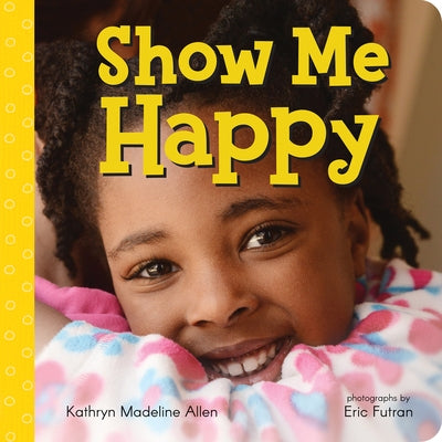 Show Me Happy by Allen, Kathryn Madeline