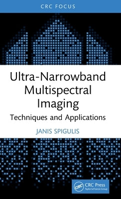 Ultra-Narrowband Multispectral Imaging: Techniques and Applications by Spigulis, Janis