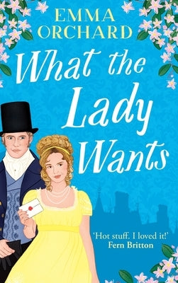 What the Lady Wants by Orchard, Emma