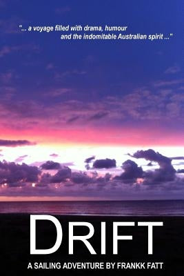 Drift: A sailing Adventure Novel by Fatt, Frankk