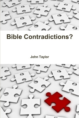 Bible Contradictions? by Taylor, John