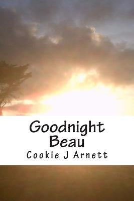 Goodnight Beau by Arnett, Cookie J.