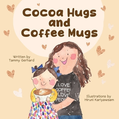 Cocoa Hugs and Coffee Mugs by Gerhard, Tammy